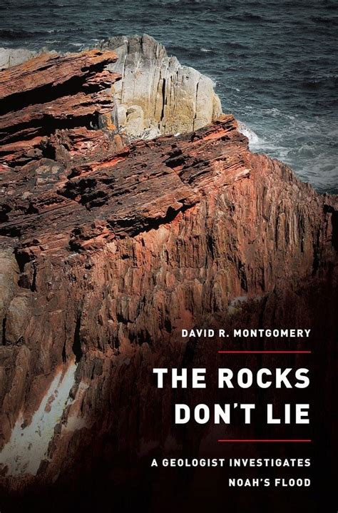 The Rocks Don't Lie: A Geologist Investigates Noah's .